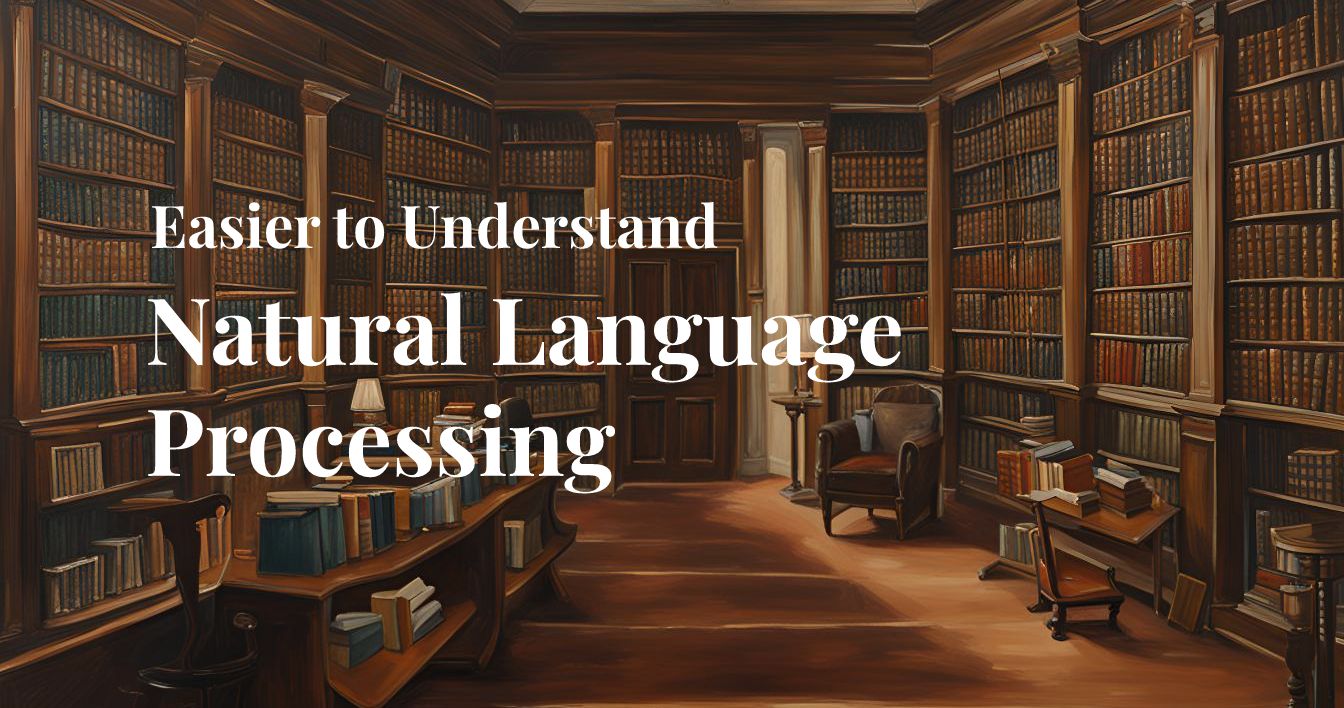 Easier to Understand: Natural Language Processing