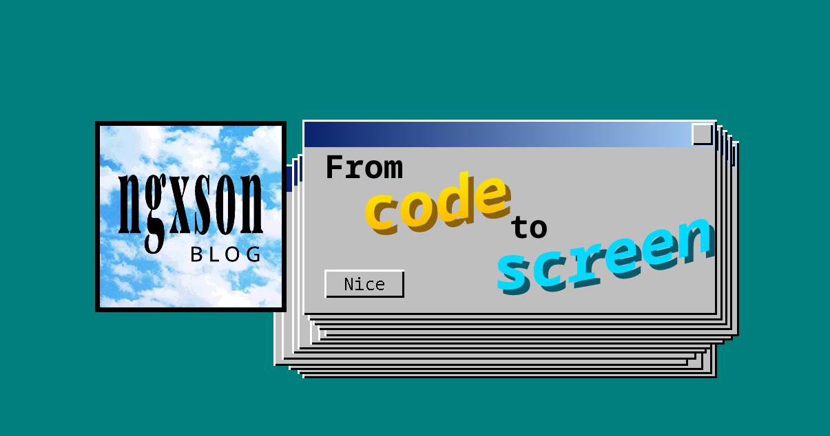 From Code to Screen (Part 1)