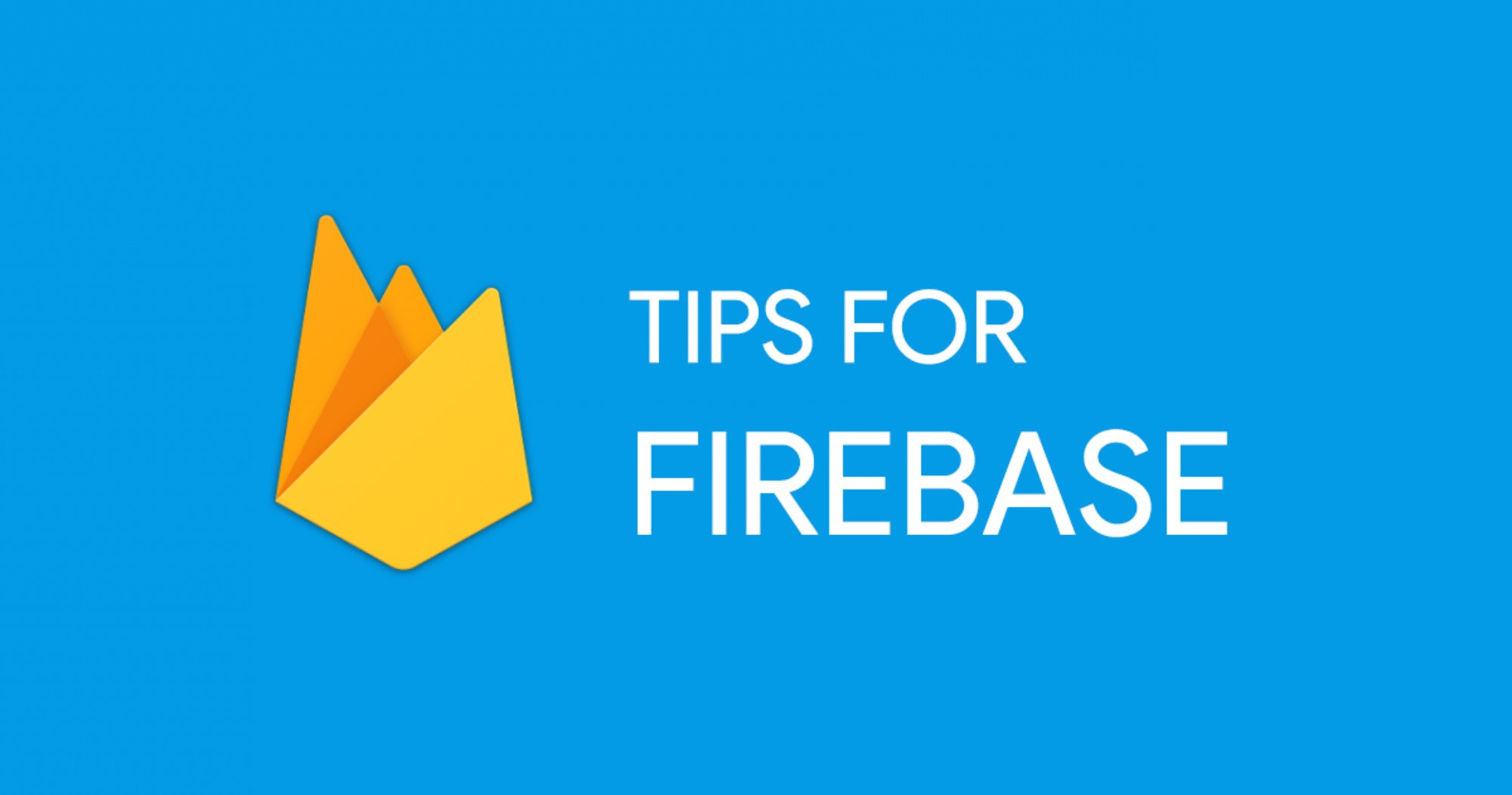 #20: Một vài "Mẹo" hay với Firebase 